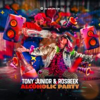 Tony Junior feat. Rosbeek - Alcoholic Party