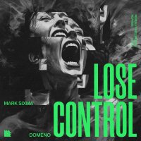Mark Sixma feat. Domeno - Lose Control