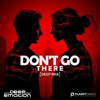 Deep Emotion - Don't Go There