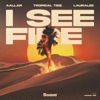 Aallar feat. Tropical Tide & Lauralee - I See Fire