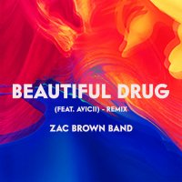 Zac Brown Band feat. Avicii - Beautiful Drug (Remix)