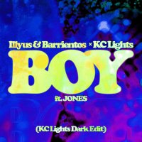 Illyus & Barrientos & KC Lights feat. Jones - Boy (KC Lights Dark Edit)