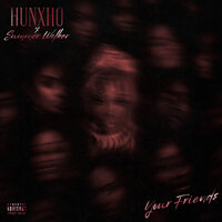 Hunxho feat. Summer Walker - Your Friends