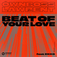 Ownboss & Lawrent feat. Ekko - Beat Of Your Love
